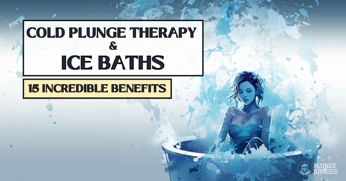 Benefits of Cold Plunge Therapy and Ice Baths
