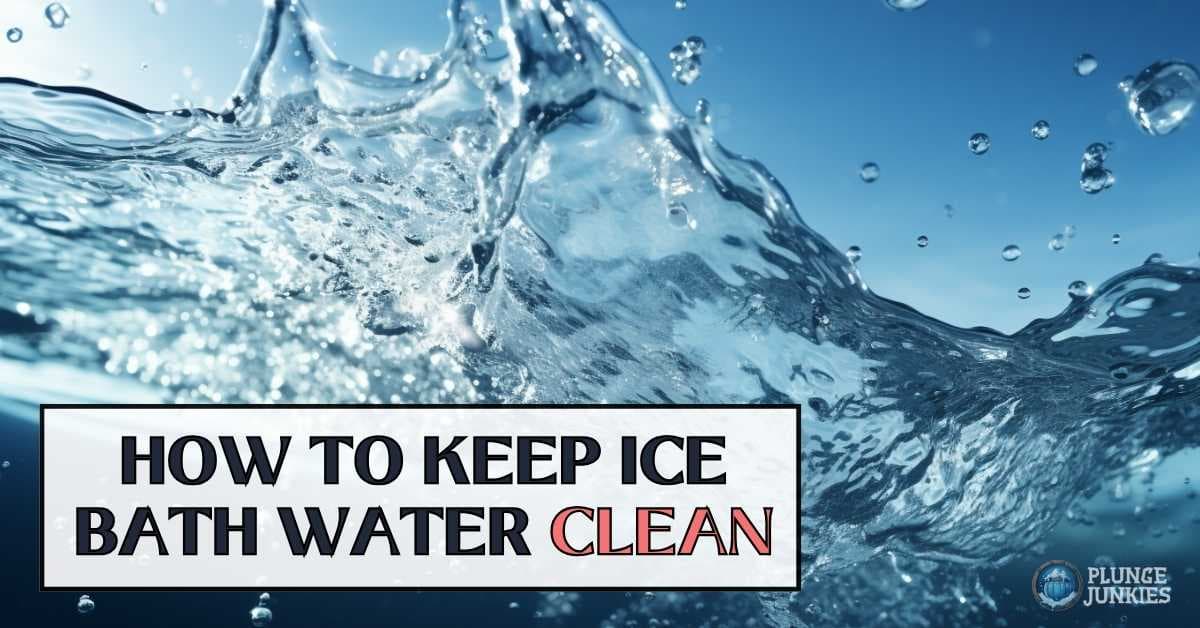 How to Keep Ice Bath Water Clean